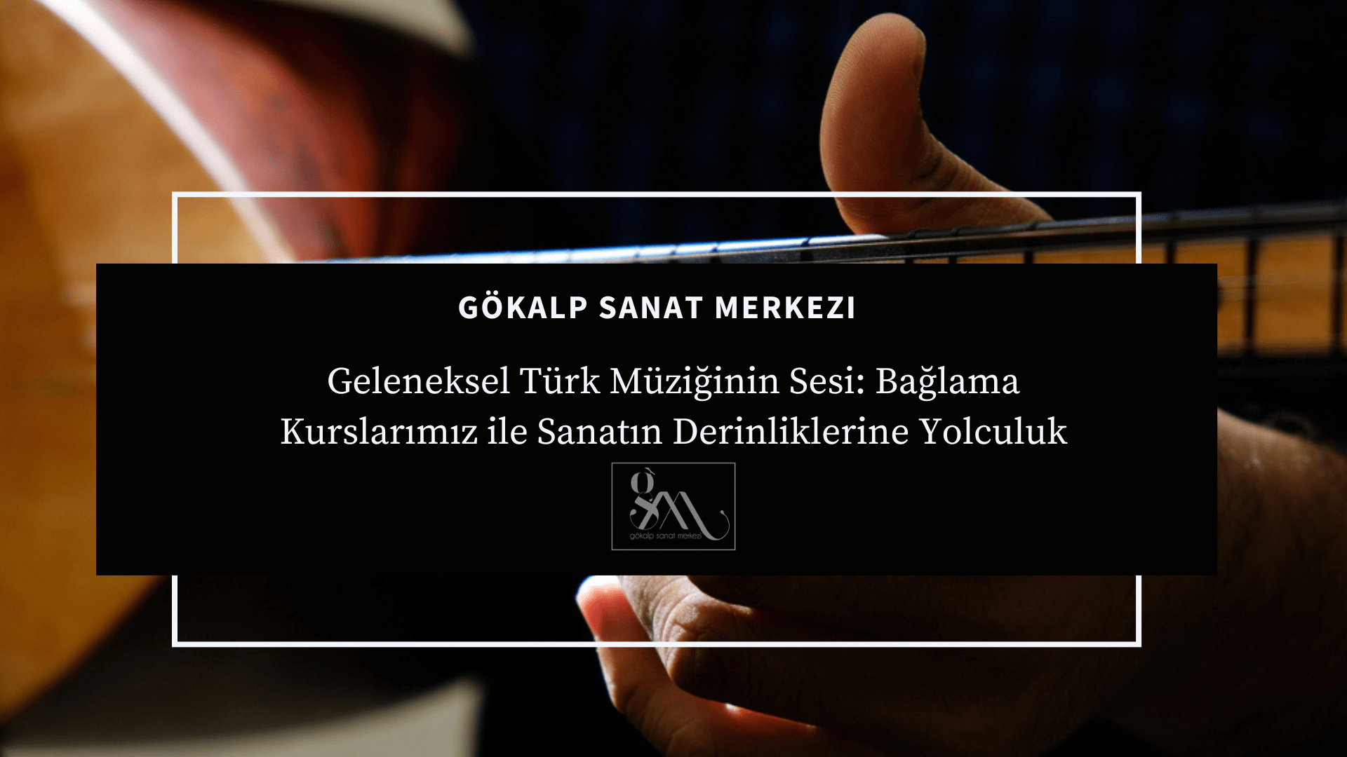Geleneksel Türk Müziğinin Sesi: Bağlama Kurslarımız ile Sanatın Derinliklerine Yolculuk