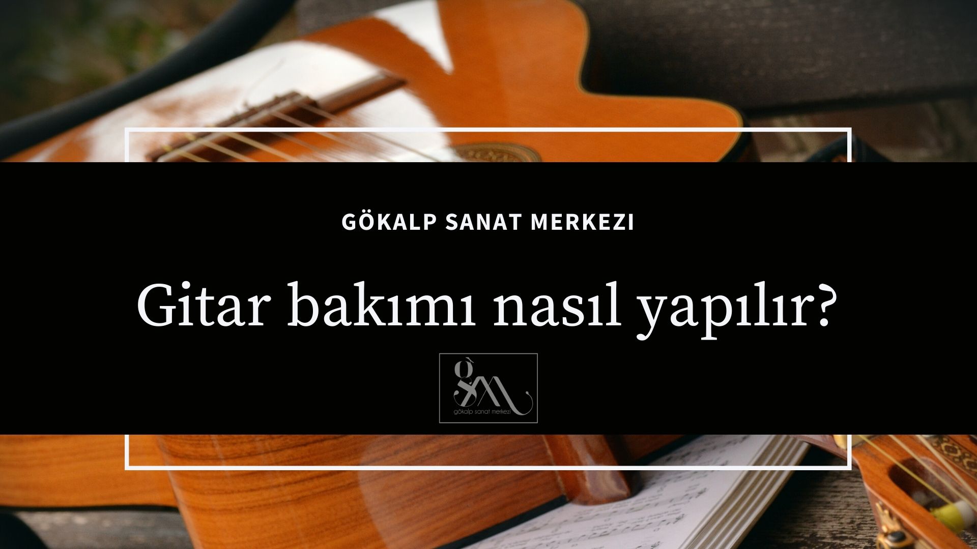 Gitar bakımı nasıl yapılır?